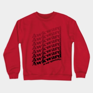 Awkward is my Specialty - BLACK Crewneck Sweatshirt